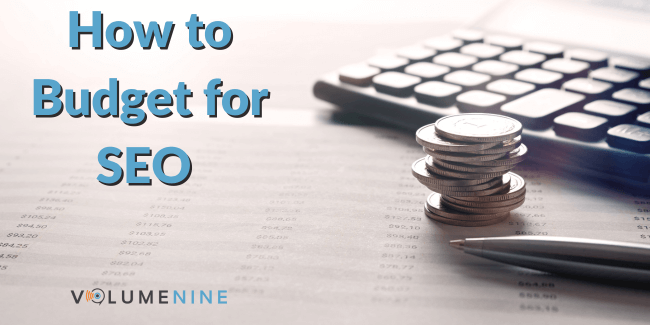 How to Budget for SEO | Volume Nine